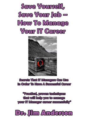 cover image of Save Yourself, Save Your Job – How to Manage Your IT Career